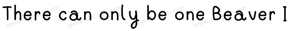 There can only be one Beaver Im it字体转换